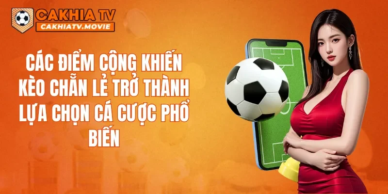 Các điểm cộng khiến kèo chẵn lẻ trở thành lựa chọn cá cược phổ biến