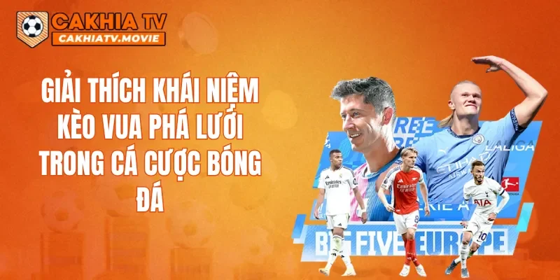 Giải thích khái niệm kèo Vua Phá Lưới trong cá cược bóng đá