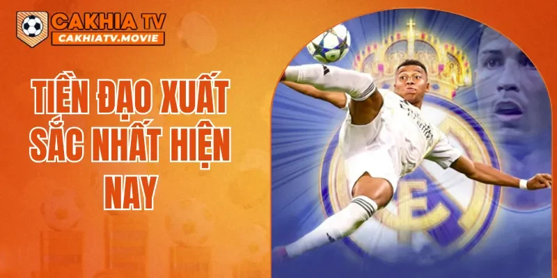 Tiền đạo xuất sắc nhất hiện nay