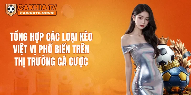 Tổng hợp các loại kèo việt vị phổ biến trên thị trường cá cược