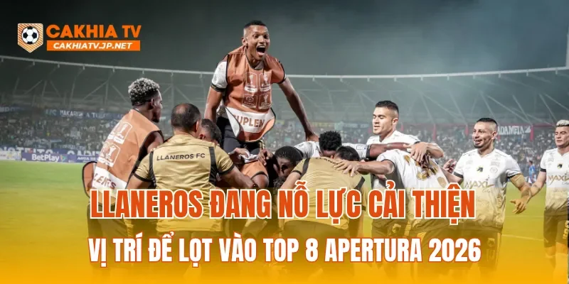 Llaneros đang nỗ lực cải thiện vị trí để lọt vào Top 8 Apertura 2026